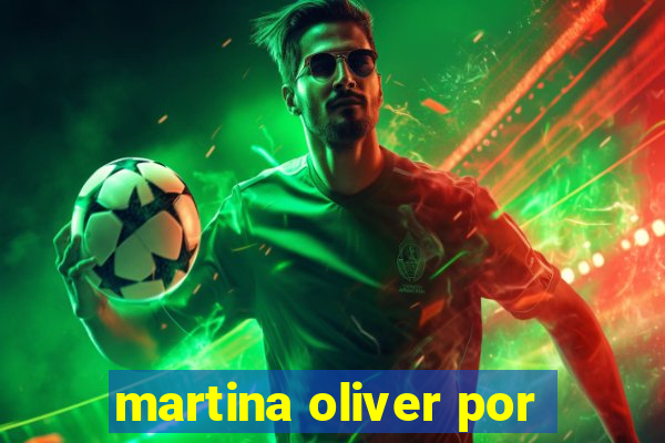 martina oliver por